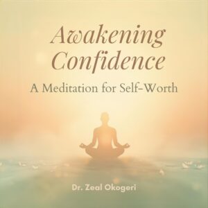 Awakening Confidence: A Meditation for Self- Worth