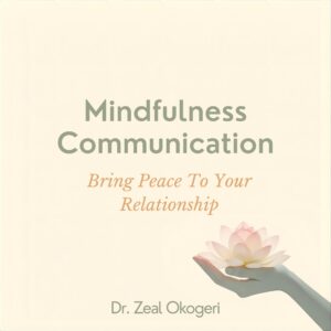 Mindful Communication: Bring Peace To Your Relationship