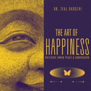 The Art Of Happiness: Cultivate Inner Peace & Compassion (Cultivating Heart-Centered Joy)