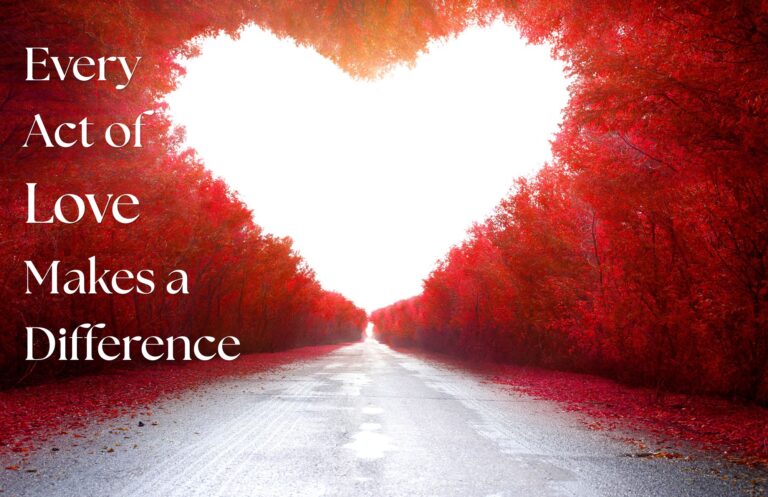 Every Act of Love Makes a Difference